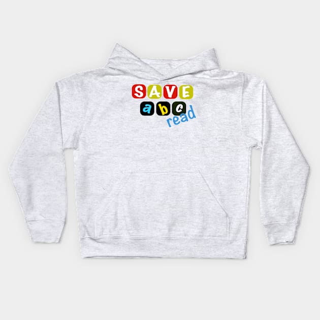 Save ABC -read Kids Hoodie by stephenignacio